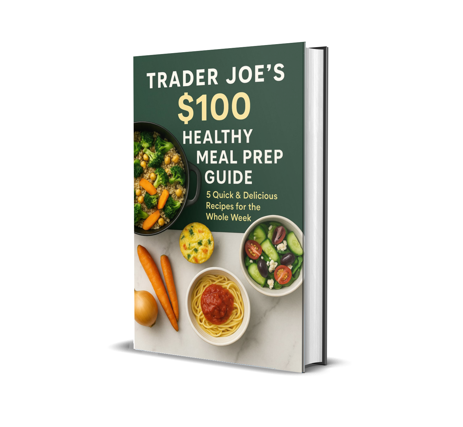 “Trader Joe’s $100 Healthy Meal Prep Guide: 5 Quick & Delicious Recipes for the Whole Week”