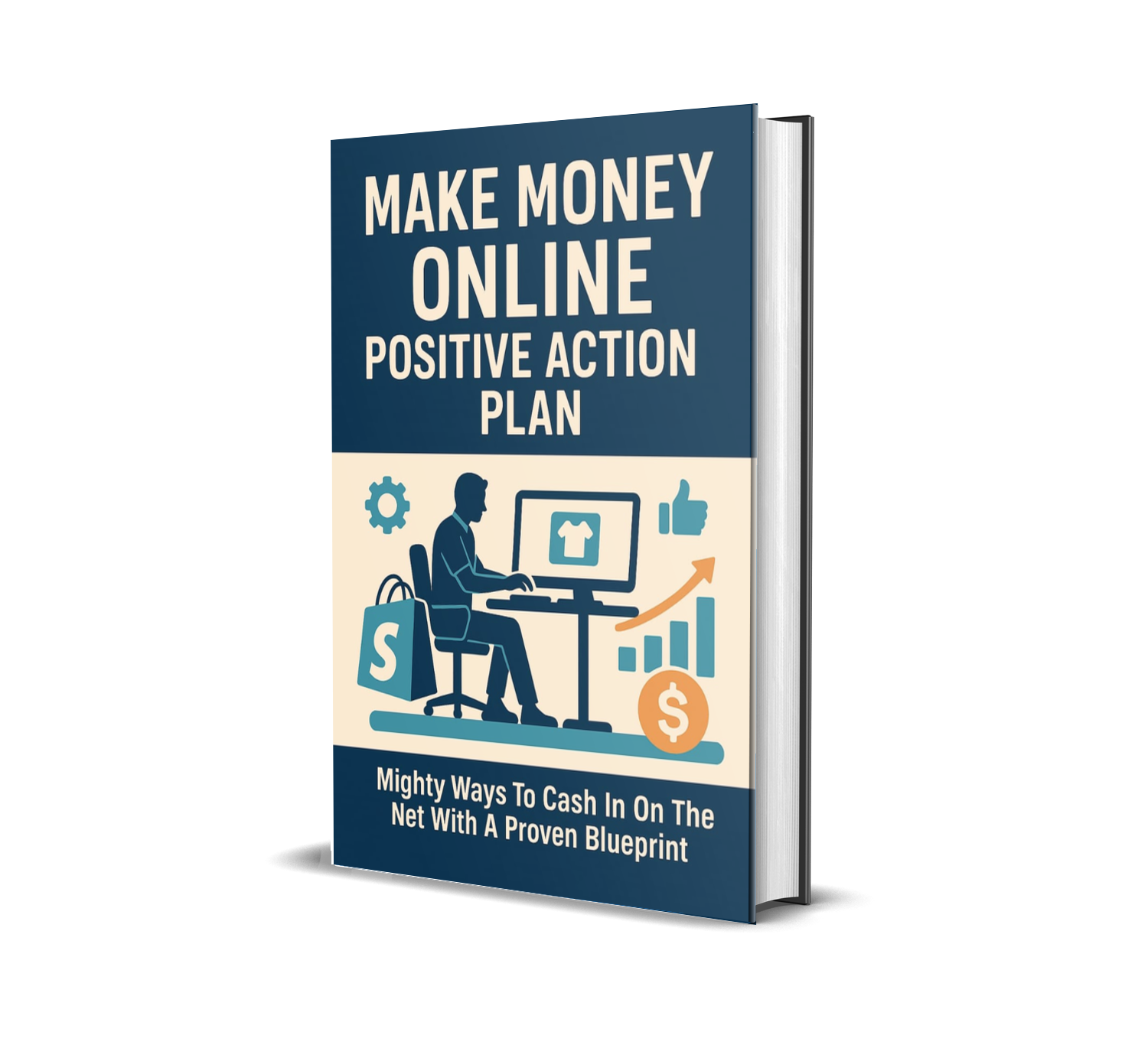 "The Proven Blueprint: Your Positive Action Plan to Finally Making Real Money Online"